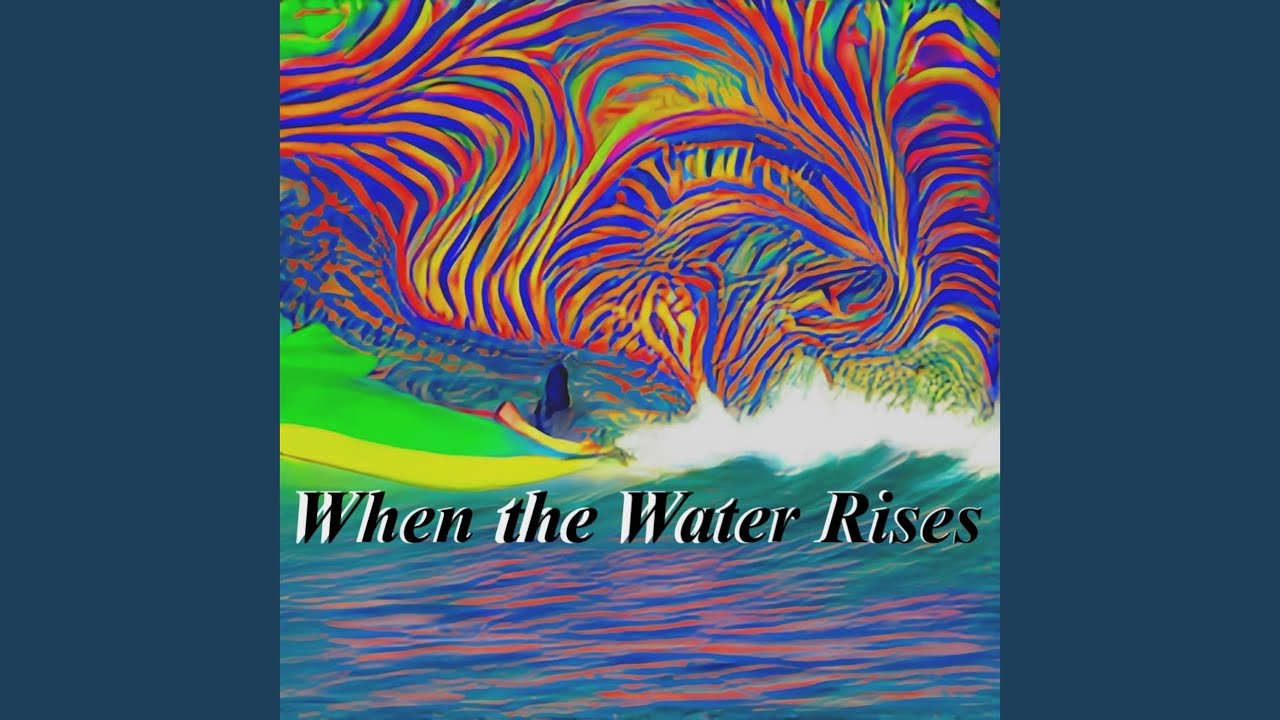 When the Water Rises - YouTube