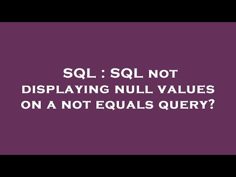 SQL : SQL not displaying null values on a not equals query?
