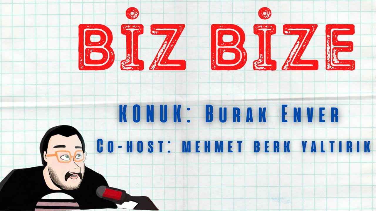 BİZBİZE SOHBET/ KONUK: BURAK ENVER/w @SonGulyabani-Mehmet Berk Yaltırık ​ (YAYIN TEKRARI)