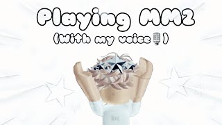 Playing Mm2 (With my voice🎙✨️)