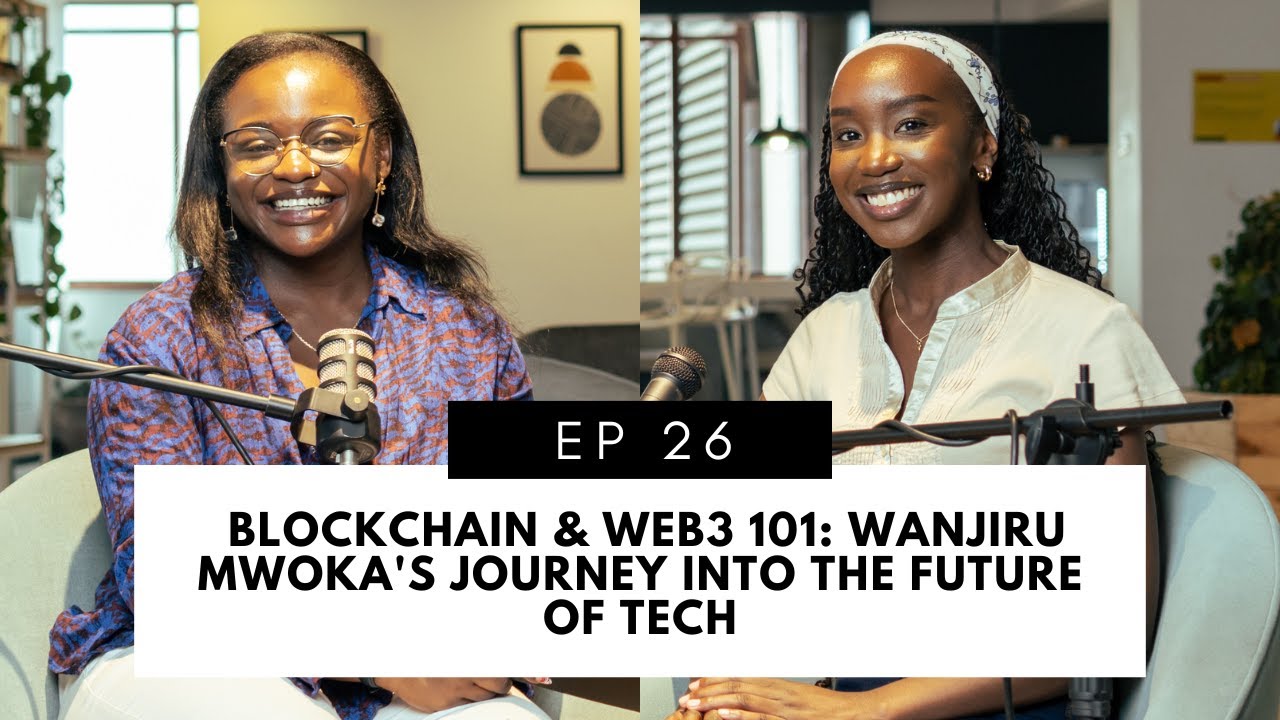 BLOCKCHAIN & WEB3 101: Wanjiru Mwoka's Journey into the Future of Tech