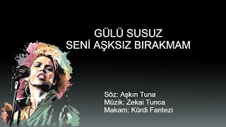 GULU SUSUZ SENI ASKSIZ BIRAKMAM karaoke