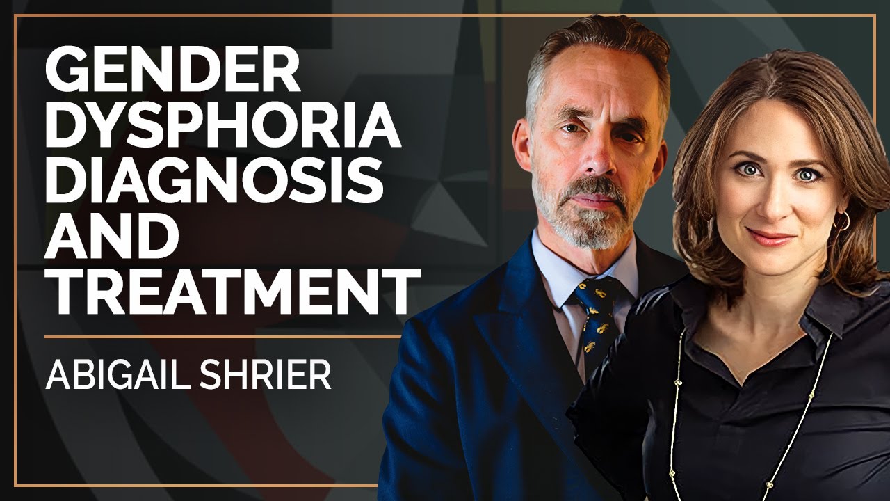 Gender Dysphoria Diagnosis and Treatment Abigail Shrier & Jordan B