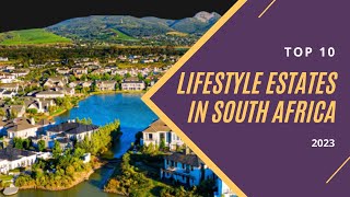 Top 10 Lifestyle Estates In South Africa For 2023