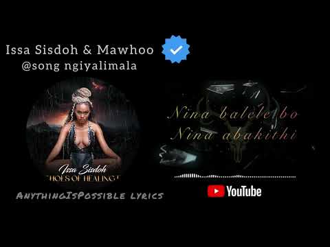 Issa Sisdoh & Mawhoo - Ngiyalimala Lyrics video