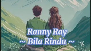 Ranny Ray - Bila Rindu 💖 ( Lirik )