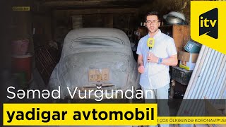 Səməd Vurğundan yadigar avtomobil