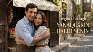 «Yanaqların Baldı Sənin» Aygün Cahangir 2026 I 