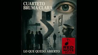 Cuarteto Bruma Clara - Lo Que Quedo Abierto - Red Note Jazz