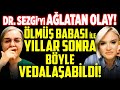 Dr. Sezgi&#39;yi Ağlatan Olay! Ölmüş Babası ile Yıllar Sonra Böyle Vedalaşabildi! | İlkay Buharalı