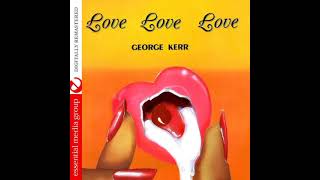 George Kerr - Love Won't Let Me Wait