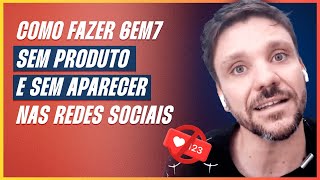 COMO FAZER 6EM7 SEM PRODUTO E SEM APARECER NAS REDES SOCIAIS | ERICO ROCHA