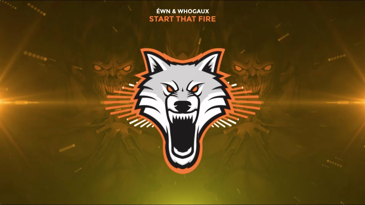 ÉWN & Whogaux - Start That Fire