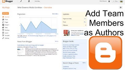 Blogger: How to Add Team Members with Add Author by Mike Downes