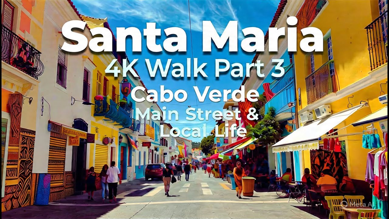 SANTA MARIA 4K Walk Part 3 | Cabo Verde Main Street & Local Life 🌴🏙️