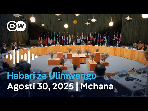 DW Kiswahili Habari Za Ulimwengu Agosti 30 2025 Mchana Swahili Habari Leo Podcast 