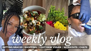 weekly vlog | I quit my raw vegan journey, getting braces, running errands, organizing, health first