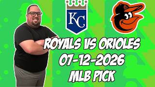 Kansas City Royals vs Baltimore Orioles 7/12/26 MLB Pick & Prediction | MLB Betting Tips