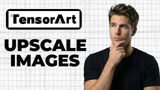How To Upscale Images In TensorArt (Full Guide)