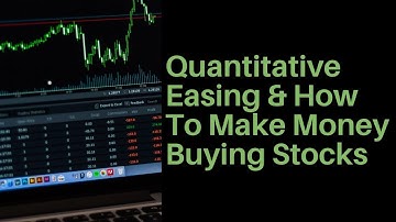 How You Can Make Money on the Stock Market | What is Quantitative Easing?
