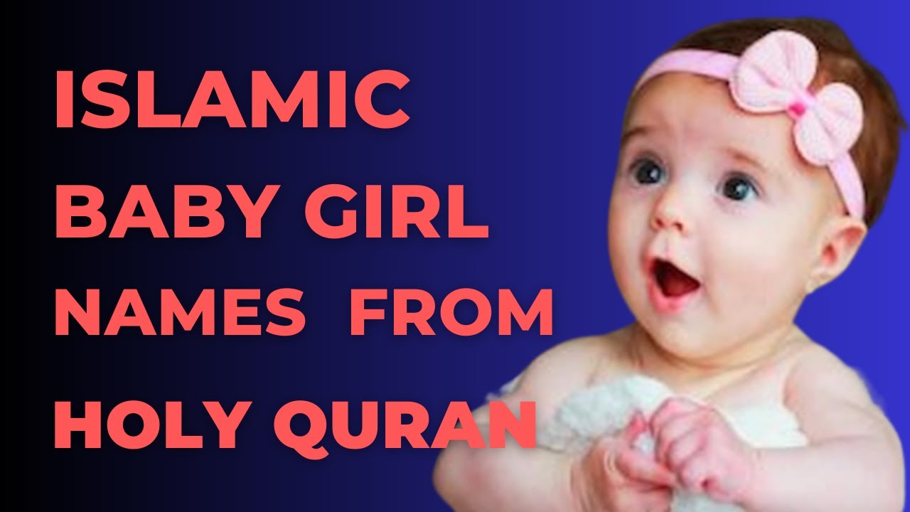 Famous Muslim Baby Girls Name From Holy Quran Quran Pak Se Larkiyon K Naam Best & Unique