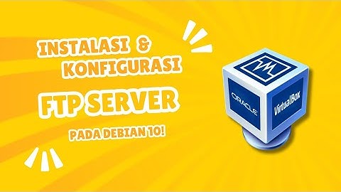 Tutorial Instalasi dan Konfigurasi (FTP SERVER) pada Debian 10