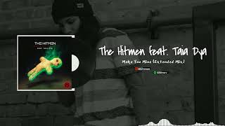 The Hitmen feat. Taia Dya - Make You Mine (Extended Mix) Resimi