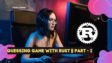 Guessing Game with Rust || Part 1 || Trash Coding