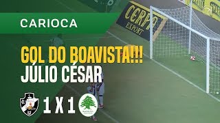 GOL (JÚLIO CÉSAR) - VASCO X BOAVISTA - 04/03 - CARIOCA 2018