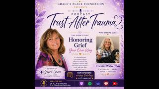 Trust After Trauma #41  Honor Grief yiour own Way   Christie Walker Bos