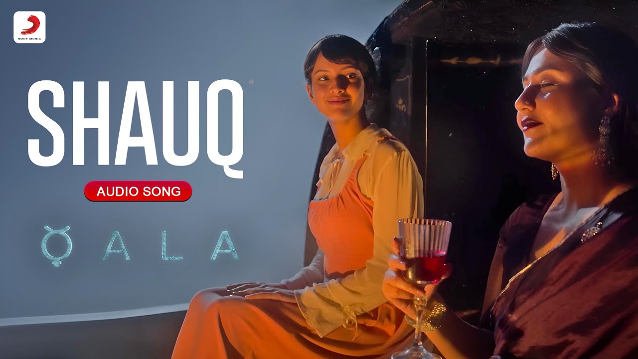   Shauq  Qala Tripti Dimri  Amit Trivedi Varun GroverSwanand Shahid Sireesha Audio Song  