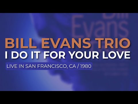 Bill Evans Trio - I Do It For Your Love (Official Audio) - Live in San Francisco, 9/2/80
