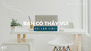 Bạn có thấy vui khi làm việc? | Better Version screenshot 1