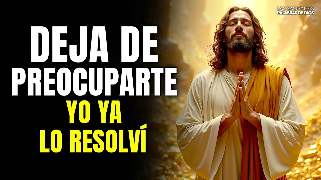 DIOS TE DICE HOY: YA LO RESOLVÍ TODO, DEJA DE PREOCUPARTE | Mensajes de ...
