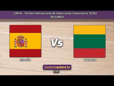 #Resumen U18M. ESPAÑA vs LITUANIA. Torneo Internacional Junior masc. de Salamanca 2026