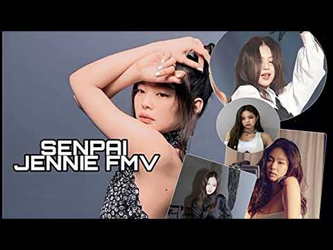 FMV [SENPAI] «Jennie Kim»