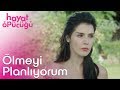 Hayat Öpücüğü | Ölmeyi Planlıyorum