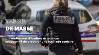 Ce que l'on sait sur l'adolescent d'Antibes soupçonné de préparer une tuerie de masse