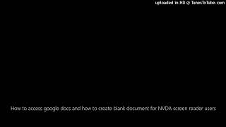 How to access google docs and how to create blank document for NVDA screen reader users