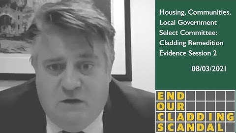 Cladding Remediation Evidence - Lord Greenhalgh - HCLG Committee - 08/03/21