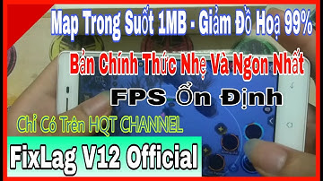 Fix Lag Liên Quân V12 Chính Thức Map Trong Suốt Ổn Định FPS ComBat Giảm Hiệu Quả Cho Máy Yếu | TXT