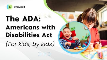 The ADA: Americans with Disabilities Act (For Kids, By Kids)
