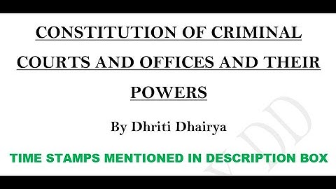 Lecture 2 CrPC : Constitution of Criminal Courts and Powers