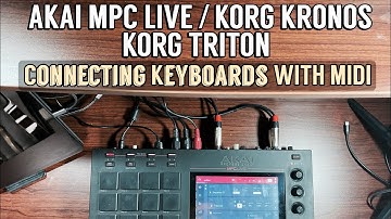 Connecting Keyboards to AKAI MPC with MIDI - AKAI MPC LIVE / KORG Kronos / KORG Triton