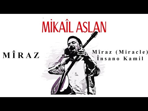 Mikaîl Aslan - Mîraz – Însano Kamil
