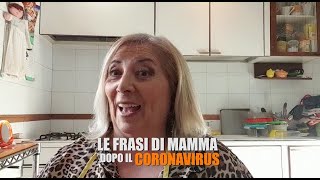 LE FRASI DI MAMMA dopo il CORONVIRUS