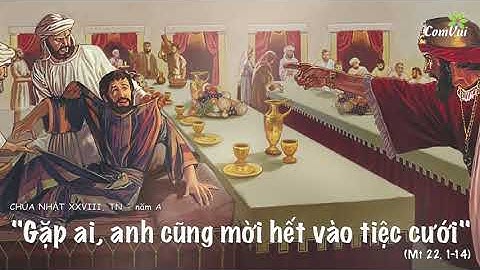 Mt22,1-14 | "Gặp ai, anh cũng mời hết vào tiệc cưới"