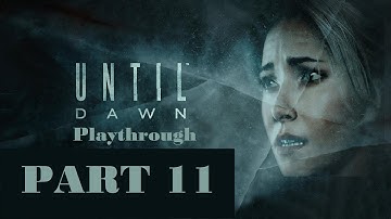 Until Dawn Playthrough Part 11 PS4