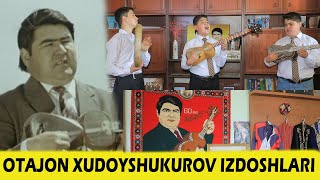 ОТАЖОН ХУДАЙШУКУРОВ ИЗДОШЛАРИ OTAJON XUDOYSHUKUROV  IZDOSHLARI AKA UKA ZIYNATOVLAR