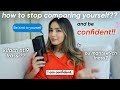 How to be confident and stop comparing yourself        